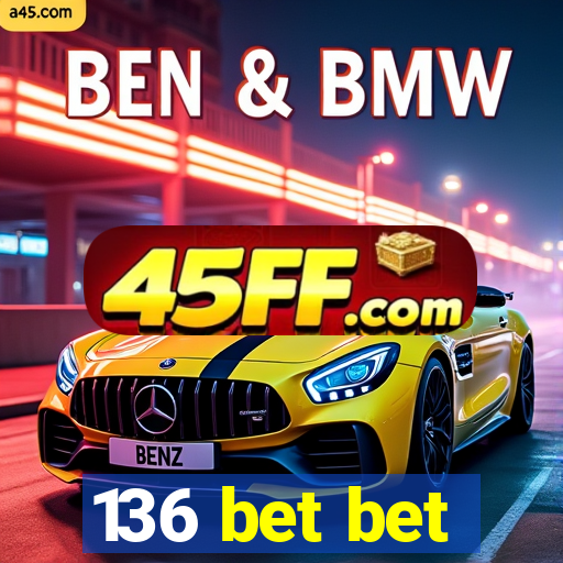 136 bet bet